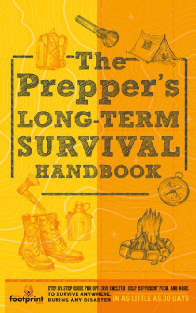 The Prepper’s Long Term Survival Handbook: